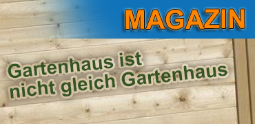 Gartenhaus ist nicht gleich Gartenhaus