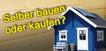 Gartenhaus selber bauen oder kaufen?